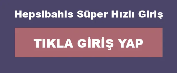 Hepsibahis Süper Hızlı Giriş infografik